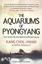 Couverture du livre « AQUARIUMS OF PYONGYANG: - TEN YEARS IN THE NORTH KOREAN GULAG » de Pierre Rigoulot et Kang Chol-Hwan aux éditions Atlantic Books