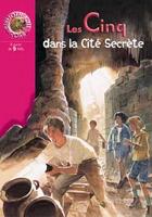 Couverture du livre « Le Club des Cinq Tome 45 : les Cinq et la cité secrète » de Claude Voilier aux éditions Hachette Jeunesse