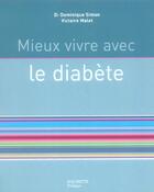 Couverture du livre « Mieux Vivre Avec ... Le Diabete » de Dominique Simon et Victoire Malet aux éditions Hachette Pratique