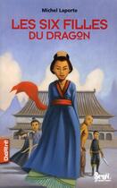 Couverture du livre « Les six filles du dragon » de Michel Laporte aux éditions Seuil Jeunesse