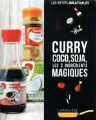 Couverture du livre « Les petits inratables ; curry, coco, soja, les 3 ingrédients magiques » de  aux éditions Larousse