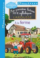 Couverture du livre « Premières lectures syllabiques CP Niv 4 - A la ferme » de Levallois/Stenmark aux éditions Larousse