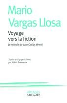 Couverture du livre « Voyage vers la fiction ; le monde de Juan Carlos Onetti » de Mario Vargas Llosa aux éditions Gallimard