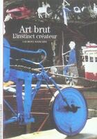 Couverture du livre « Art brut ; l'instinct créateur » de Laurent Danchin aux éditions Gallimard