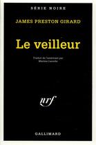 Couverture du livre « Le veilleur » de James Preston Girard aux éditions Gallimard