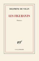 Couverture du livre « Les Figurants » de Delphine De Vigan aux éditions Gallimard