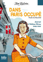 Couverture du livre « Dans Paris occupé ; journal d'Hélène Pitrou, 1940-1945 » de Paule Du Bouchet aux éditions Gallimard Jeunesse