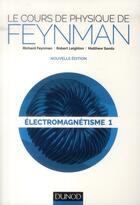 Couverture du livre « Le cours de physique de Feynman ; électromagnétisme t.1 » de Richard Feynman et Robert Leighton et Matthew Sands aux éditions Dunod