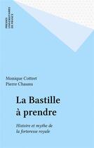 Couverture du livre « La bastille a prendre » de Monique Cottret aux éditions Puf