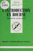 Couverture du livre « L'introduction en bourse » de Bertrand Jacquillat aux éditions Que Sais-je ?