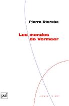 Couverture du livre « Les mondes de Vermeer » de Pierre Sterckx aux éditions Puf