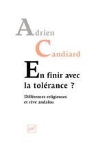 Couverture du livre « En finir avec la tolérance ? différences religieuses et rêve andalou » de Adrien Candiard aux éditions Puf