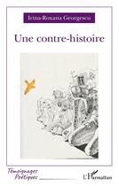 Couverture du livre « Une contre-histoire » de Irina-Roxana Georgescu aux éditions L'harmattan