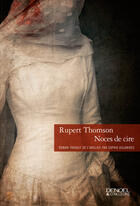 Couverture du livre « Noces de cire » de Rupert Thomson aux éditions Denoel