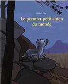 Couverture du livre « Le premier petit chien du monde » de Michel Gay aux éditions Ecole Des Loisirs