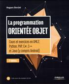 Couverture du livre « La programmation orientée objet ; cours et exercices en UML2, Python, PHP, C#, C++ et Java (y compris Android) (7e édition) » de Hugues Bersini aux éditions Eyrolles