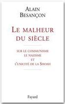 Couverture du livre « Le malheur du siècle : sur le communisme le nazisme et l'unicité de la Shoah » de Alain Besançon aux éditions Fayard