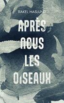 Couverture du livre « Après nous les oiseaux » de Rakel Haslund aux éditions Robert Laffont