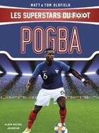 Couverture du livre « Pogba ; les superstars du foot » de Tom Oldfield et Matt Oldfield aux éditions Albin Michel