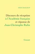 Couverture du livre « Discours de réception à l'Académie française et réponse de Jean-Christophe Rufin » de Amin Maalouf aux éditions Grasset