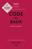 Couverture du livre « Code des baux 2025, Annoté et commenté. 36e éd. » de Nicolas Damas et Joel Moneger et Frederic Planckeel et Dimitri Houtcieff et Abdoulaye Mbotaingar aux éditions Dalloz