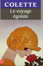 Couverture du livre « Le voyage égoïste » de Colette aux éditions Le Livre De Poche