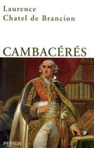 Couverture du livre « Cambacérès » de Chatel De Brancion L aux éditions Perrin