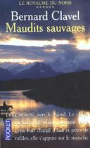 Couverture du livre « Royaume Du Nord T.6 ; Maudits Sauvages » de Bernard Clavel aux éditions Pocket