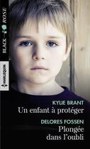 Couverture du livre « Un enfant à protéger ; plongée dans l'oubli » de Kylie Brant et Delores Fossen aux éditions Harlequin