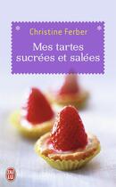 Couverture du livre « Mes tartes sucrées et salées » de Christine Ferber aux éditions J'ai Lu