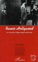 Couverture du livre « Revoir hollywood ; la nouvelle critique anglo-américaine » de Noel Burch aux éditions L'harmattan