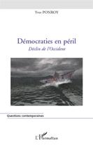 Couverture du livre « Démocraties en péril ; déclin de l'Occident » de Yves Ponroy aux éditions L'harmattan