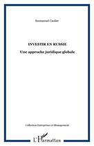 Couverture du livre « INVESTIR EN RUSSIE : Une approche juridique globale » de Emmanuel Caulier aux éditions Editions L'harmattan