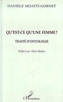 Couverture du livre « Qu'est-ce qu'une femme ? - traite d'ontologie » de Moatti-Gornet D. aux éditions Editions L'harmattan