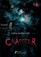 Couverture du livre « Chasseur » de Justine Amelie-Lucile aux éditions Amalthee