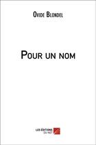 Couverture du livre « Pour un nom » de Ovide Blondel aux éditions Editions Du Net