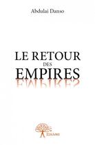 Couverture du livre « Le retour des empires » de Abdulai Danso aux éditions Edilivre