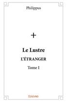 Couverture du livre « Le lustre t.1 » de Philippus aux éditions Edilivre