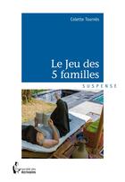 Couverture du livre « Le jeu des 5 familles » de Colette Tournes aux éditions Societe Des Ecrivains