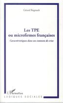 Couverture du livre « Les TPE ou microfirmes francaises ; caractéristiques dans un contexte de crise » de Gerard Regnault aux éditions L'harmattan
