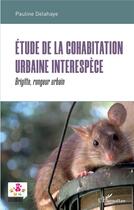 Couverture du livre « Étude de la cohabitation urbaine interespèce : Brigitte, rongeur urbain » de Pauline Delahaye aux éditions L'harmattan