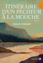 Couverture du livre « Itinéraire d'un pêcheur à la mouche » de John D. Voelker aux éditions Gallmeister