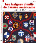 Couverture du livre « Les insignes d'unité de l'armée américaine : 1941-1945 t.1 » de Pierre Besnard aux éditions Histoire Et Collections