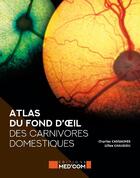 Couverture du livre « Atlas du fond de l'oeil des carnivores domestiques » de Gilles Chaudieu et Charles Cassagnes aux éditions Med'com