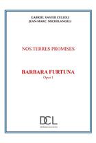 Couverture du livre « Nos terres promises Tome 1 : Barbara Furtuna » de Gabriel-Xavier Culioli et Jean-Marc Michelangeli aux éditions Dcl
