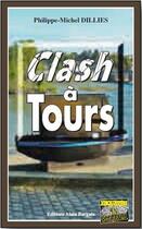 Couverture du livre « Clash à Tours » de Philippe-Michel Dillies aux éditions Bargain