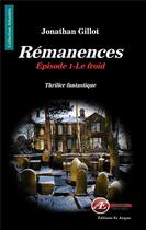 Couverture du livre « Rémanences t.1 ; le froid » de Gillot Jonathan aux éditions Ex Aequo