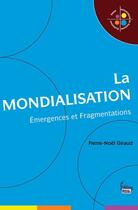 Couverture du livre « La mondialisation ; émergences et fragmentations » de Pierre-Noel Giraud aux éditions Editions  Sciences Humaines