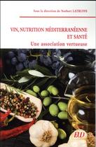 Couverture du livre « Vin, nutrition mediterraneenne et sante - une association fructueuse » de Norbert Latruffe aux éditions Pu De Dijon