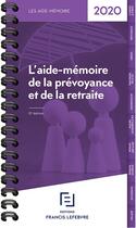 Couverture du livre « L'aide-mémoire de la prévoyance et de la retraite (édition 2020) » de  aux éditions Lefebvre